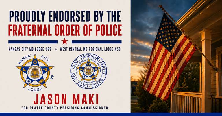 Fraternal Order of Police endorsement of Jason Maki for Platte County Presiding Commissioner — Kansas City Lodge #99 and West Central Missouri Regional Lodge #50.